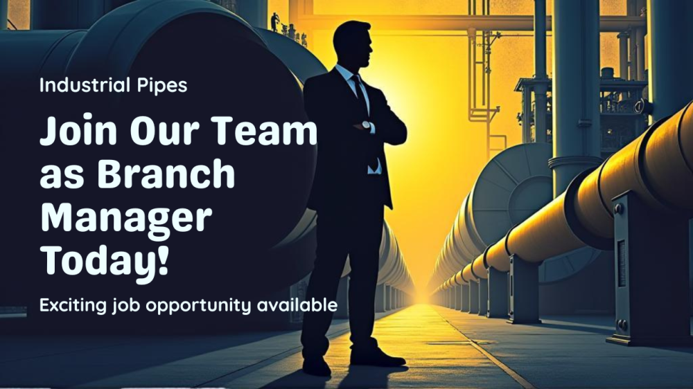 Leading Industrial pipe Manufacturing Company Hiring for Branch Manager 